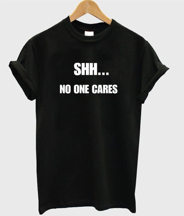 no one cares shirt