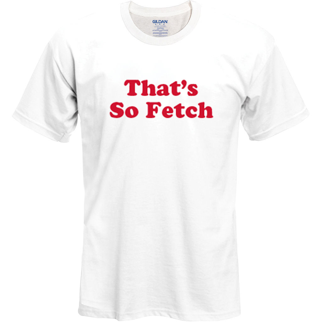 thats so fetch t shirt