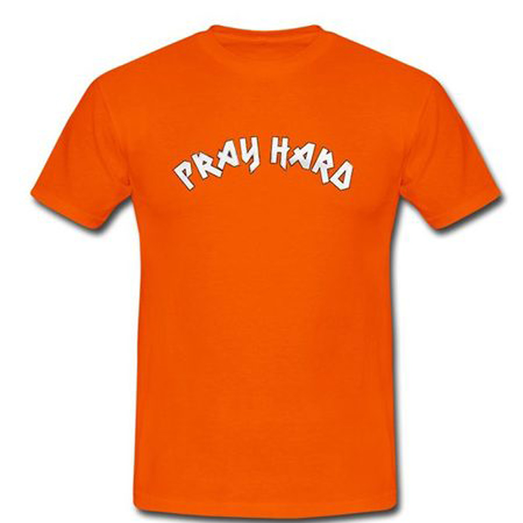 pray hard shirt