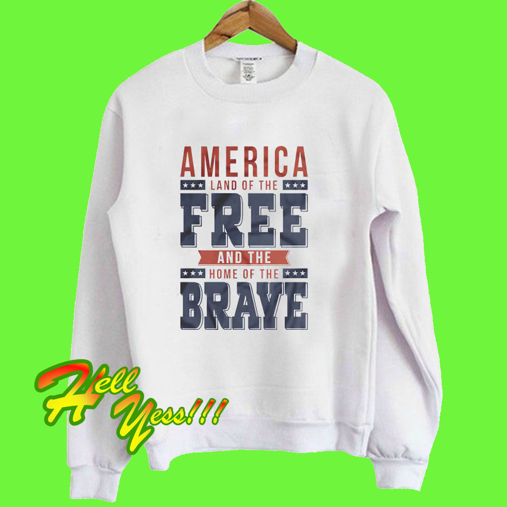 land of the free sweatshirt