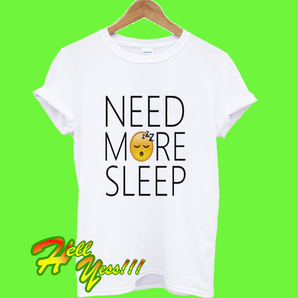 need more sleep shirt