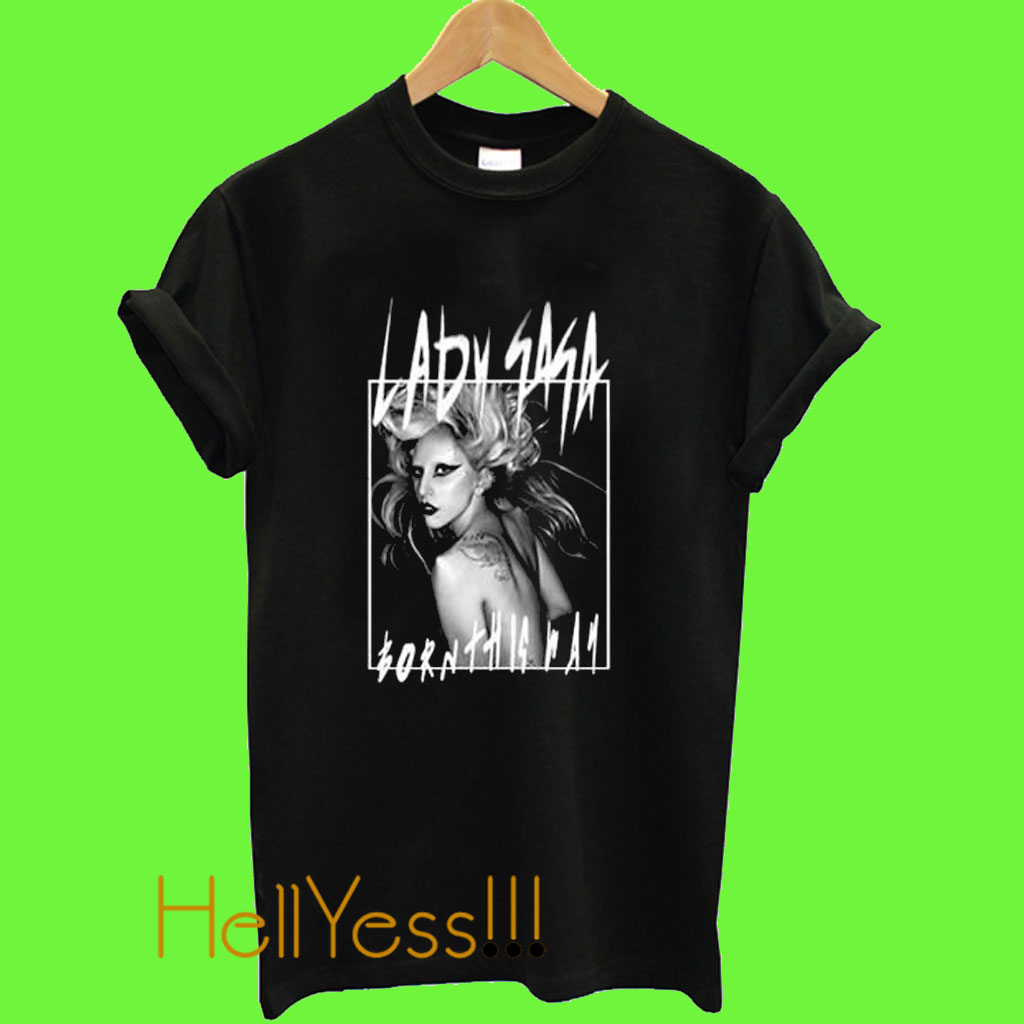 born this way lady gaga shirt