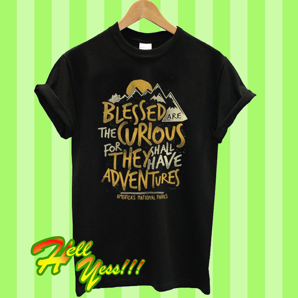 Blessed Are The Curious For They Shall Have Adventures America's 