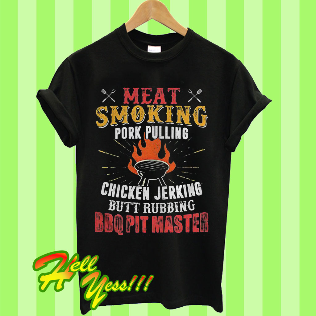 Meat Smoking Pork Pulling Chicken Jerking Butt Rubbing Bbq Pit Master T