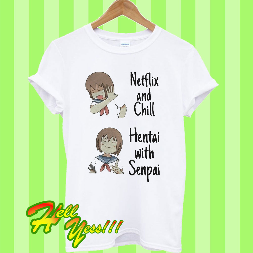 Hentai And Chill Shirt