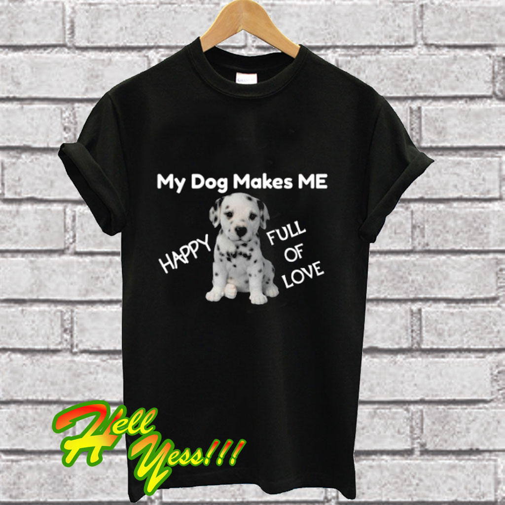 dogs make me happy shirt